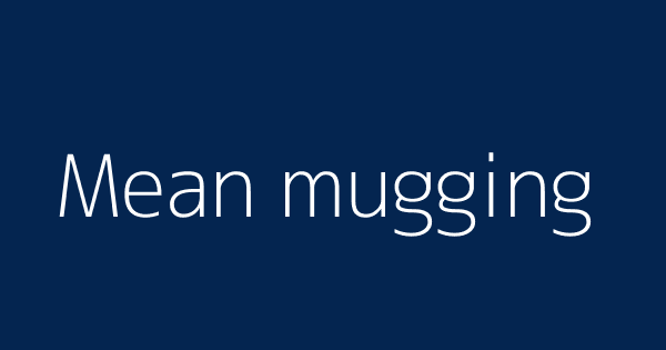 Meaning mugging